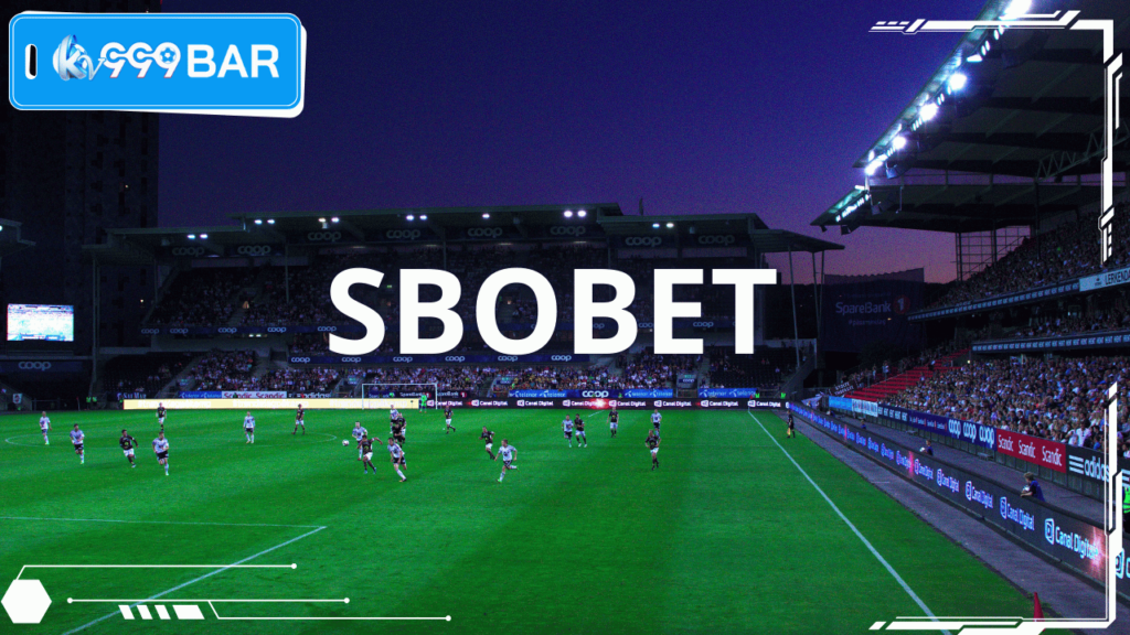 Sbobet - Sảnh cá cược bóng đá lâu đời nhất Việt Nam